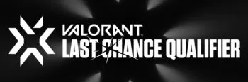 VALORANT Last Chance Qualifier.